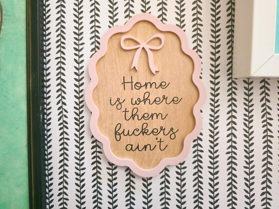 Home Is Where Them Fuckers Ain’t Sign