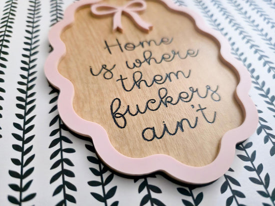 Home Is Where Them Fuckers Ain’t Sign