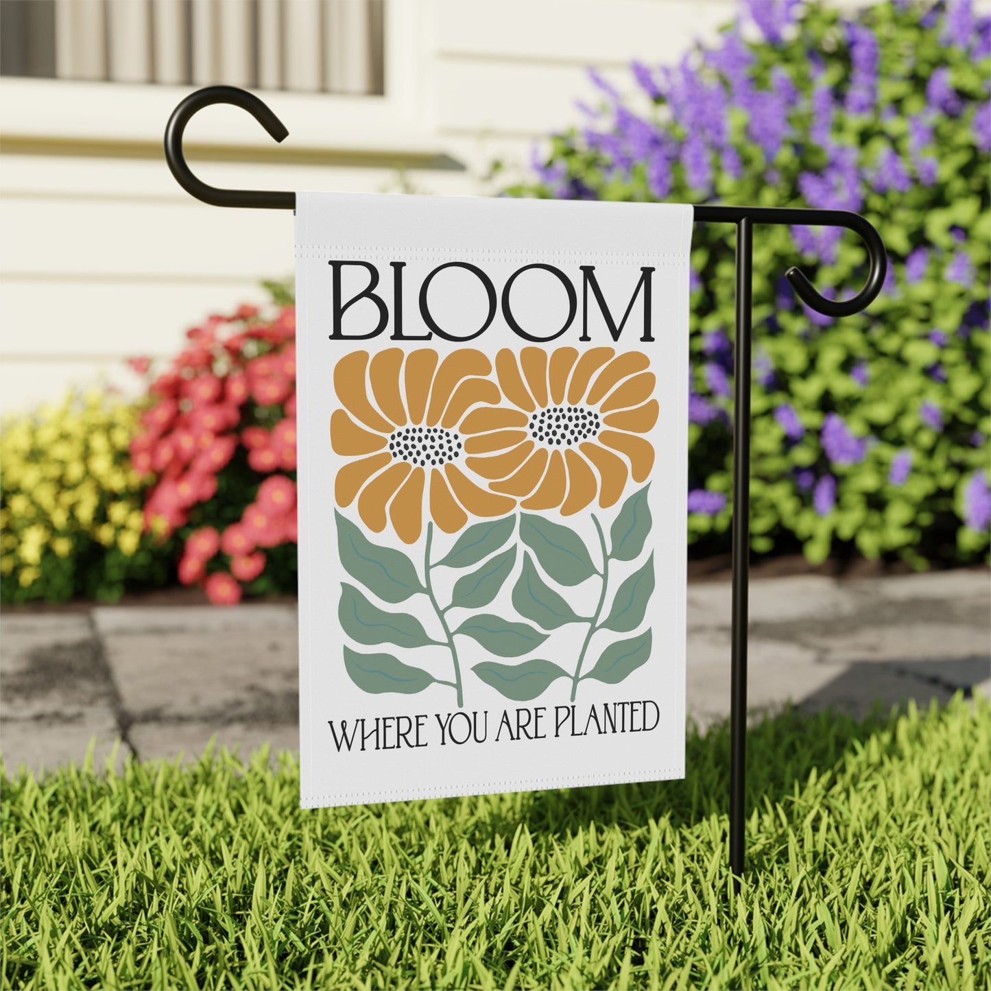 Bloom Where You Are Planted Floral Garden Flag