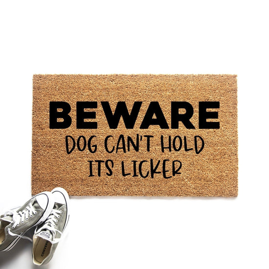 Beware Dog Can't Hold Its Licker Funny Dog Doormat