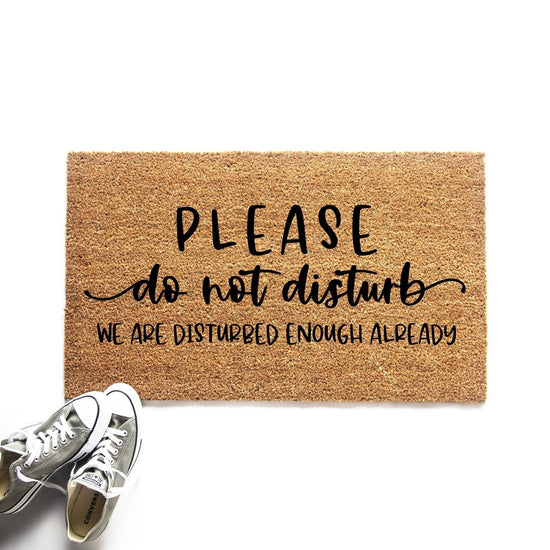 Please Do Not Disturb We Are Disturbed Enough Already Doormat