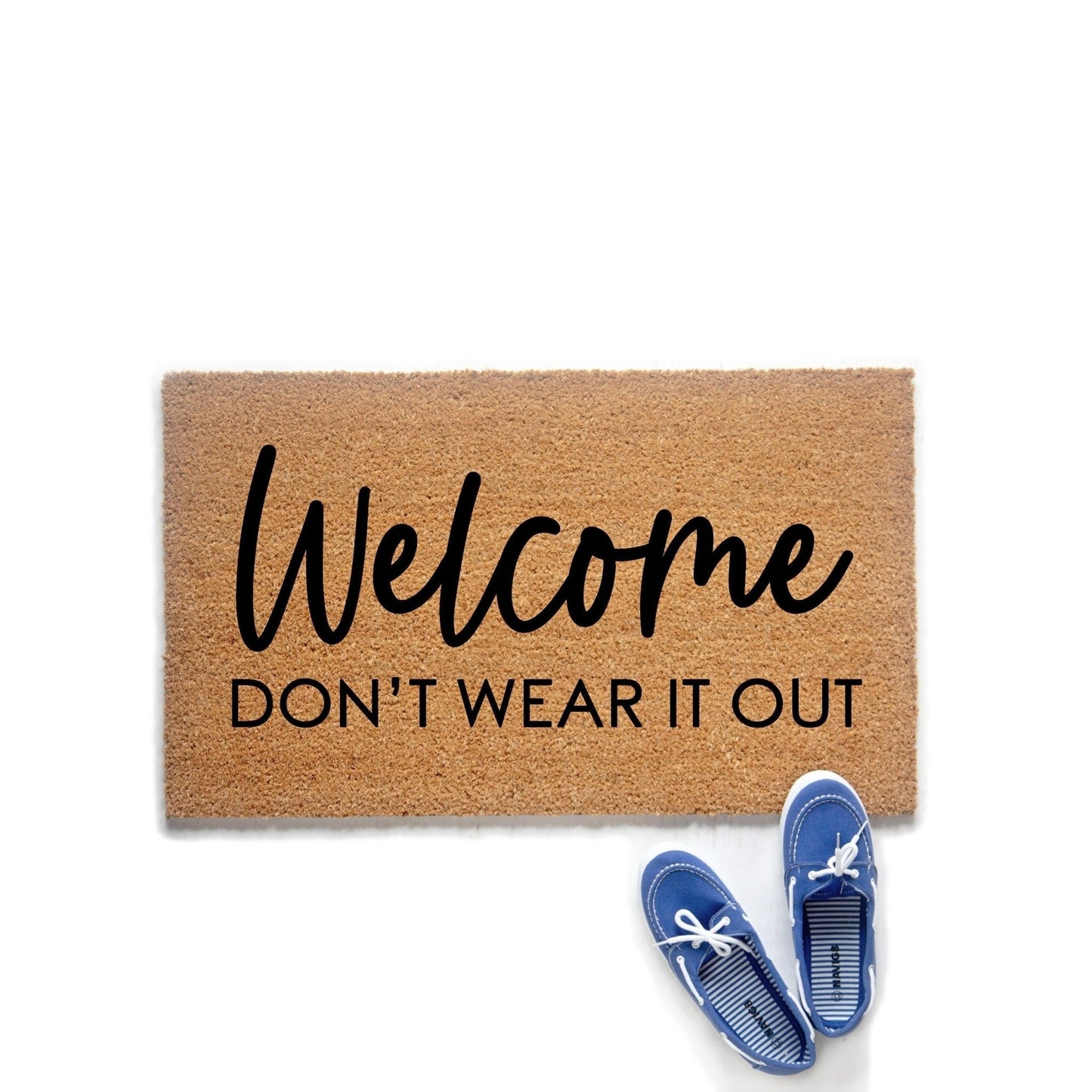Welcome Don't Wear It Out Doormat